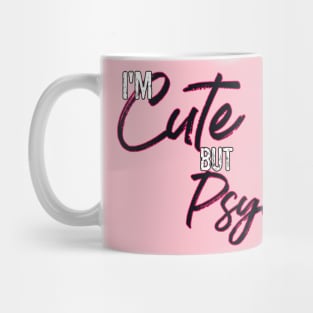 Cute by Psycho Mug